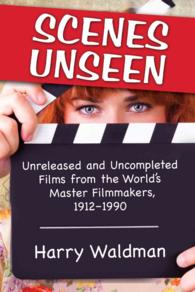 Scenes Unseen : Unreleased and Uncompleted Films from the World's Master Filmmakers, 1912-1990