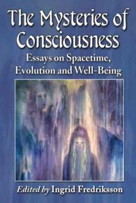 The Mysteries of Consciousness : Essays on Spacetime, Evolution and Well-Being