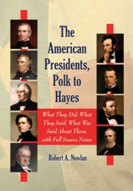 The American Presidents, Polk to Hayes : What They Did, What They Said, What Was Said about Them, with Full Source Notes
