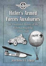 Hitler's Armed Forces Auxiliaries : An Illustrated History of the Wehrmachtsgefolge, 1933-1945