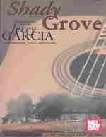 Mel Bay Presents Shady Grove : Acoustic Guitar Solosby Jerry Garcia with Melodies, Lyrics, and Chords