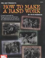 How to Make a Band Work : Created Especially for Bluegrass/Acoustic Performers with Applications for All Levels of the Music/Entertainment Business （4 Revised）