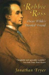 Robbie Ross : Oscar Wilde's Devoted Friend