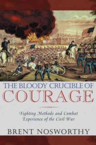 The Bloody Crucible of Courage : Fighting Methods and Combat Experience of the Civil War