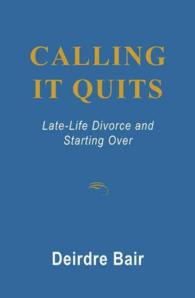 Calling It Quits : Late-Life Divorce and Starting over