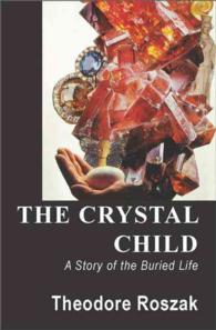 The Crystal Child : A Story of the Buried Life