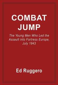 Combat Jump : The Young Men Who Led the Assult into Fortress Europe， J