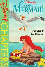 Disney's the Little Mermaid : Flounder to the Rescue (Disney Chapters)