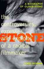 Stone : The Controversies, Excesses, and Exploits of a Radical Filmmaker