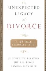 The Unexpected Legacy of Divorce : A 25 Year Landmark Study