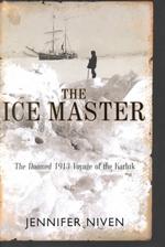 The Ice Master : The Doomed 1913 Voyage of the Karluk