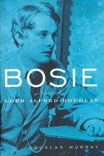 Bosie: a Biography of Lord Alfred Douglas