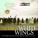 On Great White Wings : The Wright Brothers and the Race for Flight （1ST）