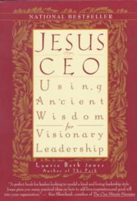 Jesus CEO : Using Ancient Wisdom for Visionary Leadership （Reprint）