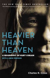 Heavier than Heaven : A Biography of Kurt Cobain （Reprint）