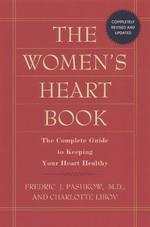 The Women's Heart Book : The Complete Guide to Keeping Your Heart Healthy （Updated）