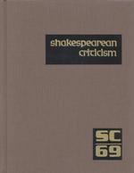 Shakespearean Criticism : Excerpts from the Criticism of William Shakespeare's Plays & Poetry, from the First Published Appraisals to Current Evaluations (Shakespearean Criticism)