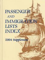 Passenger and Immigration Lists Index Supplement 2004 (Passenger and Immigration Lists Index Supplement)