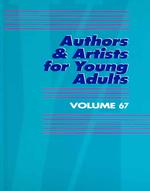 Authors and Artists for Young Adults : A Biographical Guide to Novelists, Poets, Playwrights Screenwriters, Lyricists, Illustrators, Cartoonists, Animators, and Other Creative Artists (Authors & Artists for Young Adults)