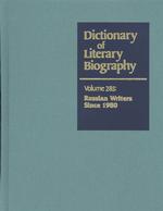 Dlb 285 : Contemporary Russian Writers since 1980 (Dictionary of Literary Biography)