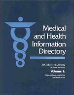 Medical & Health Information Directory : Organizations, Agencies, and Institutions (Medical and Health Information Directory Vol. 1: Organizations, Ag 〈1〉 （16 SUB）