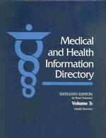 Medical and Health Information Directory : Health Services Including Clinics, Treatment Centers, Care Programs, and Counseling/Diagnostic Services (Me 〈3〉 （16 SUB）