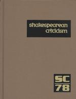 Shakespearean Criticism : Excerpts from the Criticism of William Shakespeare's Plays & Poetry, from the First Published Appraisals to Current Evaluations (Shakespearean Criticism)
