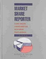 Market Share Reporter 2004 : An Annual Compilation of Reported Market Share Data on Companies, Products,and Services (Market Share Reporter)