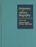 Dlb 328 : Chinese Fiction Writers, 1900-1949 (Dictionary of Literary Biography)