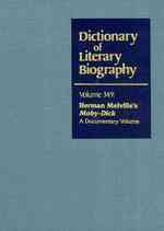 Dlb 349 : Herman Melville's Moby-Dick: a Documentary Volume (Dictionary of Literary Biography)