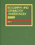Biorgraphy and Genealogy Master Index 2009 : A Consolidated Index to More than 300,000 Biographical Sketches in Current and Retrospective Biographical （1ST）