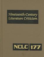 Nineteenth-Century Literature Criticism : Excerpts from Criticism of the Works of Nineteenth-Century Novelists, Poets, Playwrights, Short-Story Writers, & Other Creative Writers (Nineteenth-century Literature Criticism)