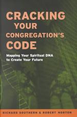 Cracking Your Congregation's Code : Mapping Your Spiritual DNA to Create Your Future -- Paperback