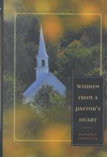 Wisdom from a Pastor's Heart -- Paperback
