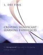 Creating Significant Learning Experience : An Integrated Approach to Designing College Courses (Jossey Bass Higher and Adult Education Series)