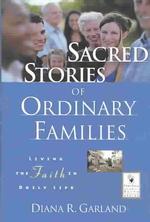 Sacred Stories of Ordinary Families : Living the Faith in Daily Life (J-b Families and Faith Series)