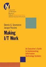 Making I/t Work : An Executive's Guide to Implementing Information Technology Systems (J-b-umbs Series)