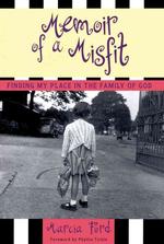 Memoir of a Misfit : Finding My Place in the Family of God （1ST）