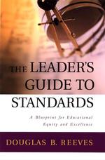 The Leader's Guide to Standards : A Blueprint for Educational Equity and Excellence (Jossey Bass Education Series)
