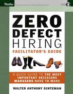 Zero Defect Hiring : Facilitator's Guide : a Quick Guide to the Most Important Decisions Managers Have to Make （PAP/CDR）
