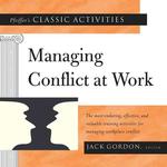 Pfeiffer's Classic Activities for Managing Conflict at Work : The Most Enduring, Effective, and Valuable Training Activities for Managing Workplace Co （LSLF）