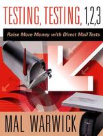 Testing, Testing 1, 2, 3 : Raise More Money with Direct Mail Tests (Jossey Bass Nonprofit & Public Management Series)