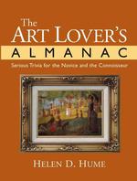 The Art Lover's Almanac : Serious Trivia for the Novice and the Connoisseur (J-b Edbook of Lists)