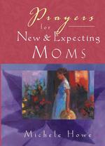 Prayers for New and Expecting Moms -- Paperback