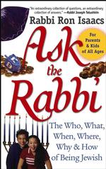 Ask the Rabbi : The Who, What, When, Where, Why, and How of Being Jewish