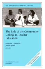 The Role of Community Colleges in Teacher Education (Jossey Bass Higher and Adult Education Series)
