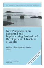 New Perspectives on Designing and Implementing Professional Development of Teachers of Adults (Jossey Bass Higher and Adult Education Series)