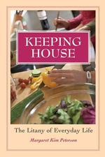 Keeping House : The Litany of Everyday Life