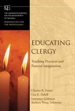 Educating Clergy : Teaching Practices and Pastoral Imagination (Carnegie Foundation for the Adavancement of Teaching)