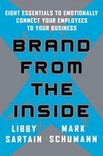 内からなるブランド：従業員維持の８つの要点<br>Brand from the inside : Eight Essentials to Emotionally Connect Your Employees to Your Business